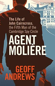 portada Agent Molière: The Life of John Cairncross, the Fifth man of the Cambridge spy Circle (in English)