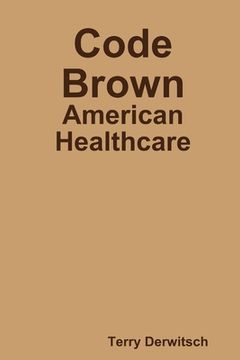 portada Code Brown: American Healthcare (in English)