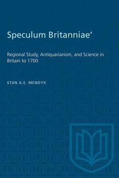 portada 'Speculum Britanniae': 'Regional Study, Antiquarianism, and Science in Britain to 1700 (en Inglés)