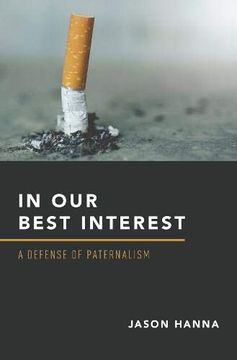 portada In our Best Interest: A Defense of Paternalism (en Inglés)