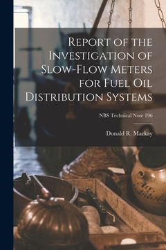 portada Report of the Investigation of Slow-flow Meters for Fuel Oil Distribution Systems; NBS Technical Note 196