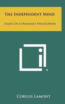 portada the independent mind: essays of a humanist philosopher (en Inglés)