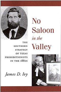portada No Saloon in the Valley: The Southern Strategy of Texas Prohibitions in the 1800S (in English)