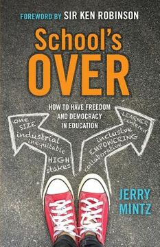 portada School's Over: How to Have Freedom and Democracy in Education (in English)