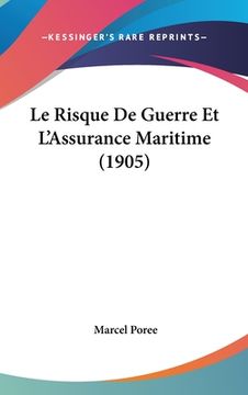 portada Le Risque De Guerre Et L'Assurance Maritime (1905) (en Francés)