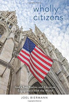 portada Wholly Citizens: God's two Realms and Christian Engagement With the World (en Inglés)