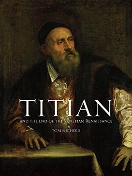 Titian: And the End of the Venetian Renaissance (en Inglés)