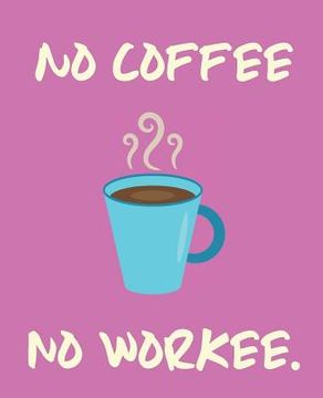 portada No Coffee No Workee (en Inglés)