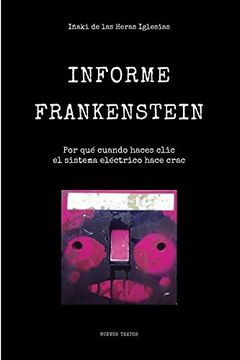 portada Informe Frankenstein: Por qué Cuando Haces Clic el Sistema Eléctrico Hace Crac: Volume 1 (Nuevos Textos)