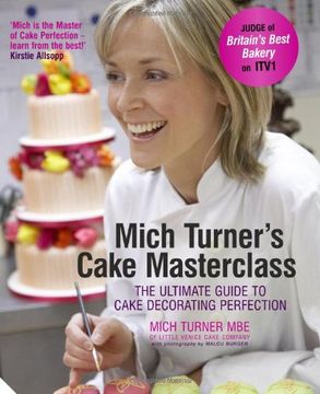 portada Mich Turner's Cake Masterclass: The Ultimate Guide to Cake Decorating Perfection