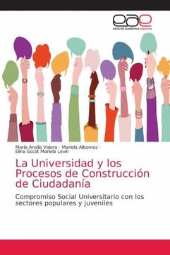 portada La Universidad y los Procesos de Construcción de Ciudadanía: Compromiso Social Universitario con los Sectores Populares y Juveniles