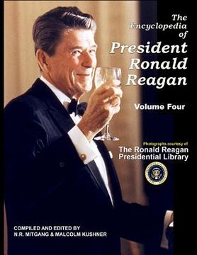 portada The Encyclopedia of President Ronald Reagan: Volume Four (en Inglés)