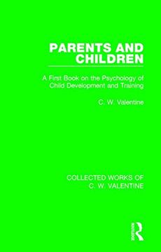 portada Parents and Children: A First Book on the Psychology of Child Development and Training: Volume 6 (Collected Works of C.W. Valentine)
