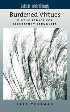 portada Burdened Virtues: Virtue Ethics for Liberatory Struggles (Studies in Feminist Philosophy) (en Inglés)