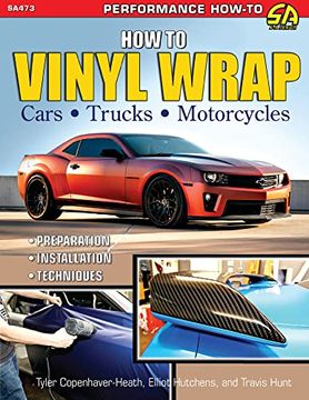 portada How to Vinyl Wrap Cars, Trucks & MCS: Installation, Preparation, & Techniques