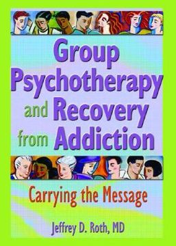 portada group psychotherapy and recovery from addiction: carrying the message (in English)