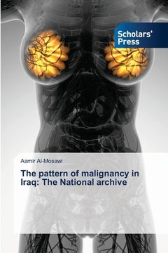 portada The pattern of malignancy in Iraq: The National archive (en Inglés)
