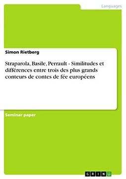 portada Straparola, Basile, Perrault - Similitudes et Différences Entre Trois des Plus Grands Conteurs de Contes de fée Européens (en Francés)