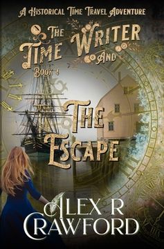 portada The Time Writer and The Escape: A Historical Time Travel Adventure (Time Writer Book 4) (in English)