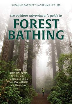 portada The Outdoor Adventurer's Guide to Forest Bathing: Using Shinrin-Yoku to Hike, Bike, Paddle, and Climb Your way to Health and Happiness (en Inglés)