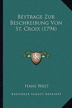 portada Beytrage Zur Beschreibung Von St. Croix (1794) (en Alemán)