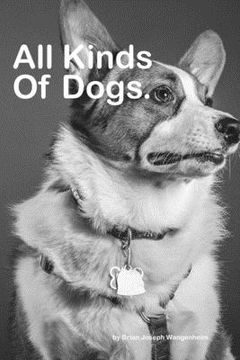 portada All Kinds Of Dogs: beautiful pictures of dogs (en Inglés)