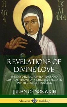 portada Revelations of Divine Love: The Devotional Revelations and Mystical Visions of a Christian Believer in 14th Century England (Hardcover) (en Inglés)