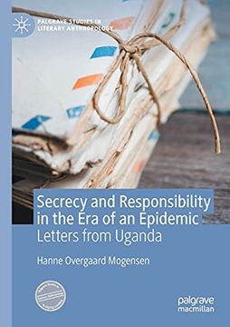 portada Secrecy and Responsibility in the era of an Epidemic: Letters From Uganda (Palgrave Studies in Literary Anthropology) (en Inglés)
