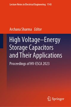 portada High Voltage-Energy Storage Capacitors and Their Applications: Proceedings of Hv-Esca 2023