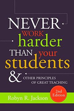 portada Never Work Harder Than Your Students and Other Principles of Great Teaching (en Inglés)