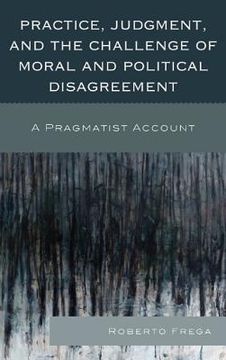 portada practice, judgment, and the challenge of moral and political disagreement