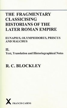 portada Fragmentary Classicising Historians of the Later Roman Empire, Volume 2: Text, Translation and Historiographical Notes (Arca Classical and Medieval Texts, Papers and Monographs (Paperback)) (in English)