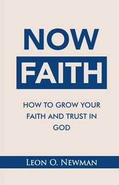 portada Now Faith: How to Grow Your Faith and Trust in God