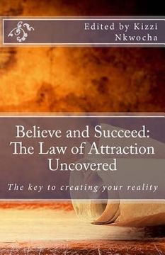 portada Believe and Succeed: The Law of Attraction Uncovered (en Inglés)