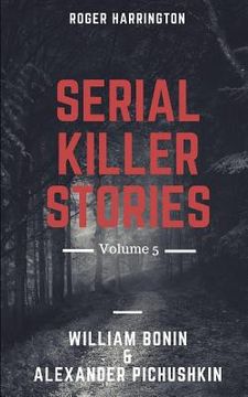 portada Serial Killer Stories Volume 5: William Bonin And Alexander Pichushkin (in English)