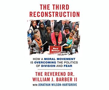 portada The Third Reconstruction: How a Moral Movement is Overcoming the Politics of Division and Fear ()