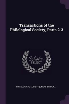 portada Transactions of the Philological Society, Parts 2-3 (en Inglés)