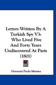 portada letters written by a turkish spy v3: who lived five and forty years undiscovered at paris (1801) (en Inglés)