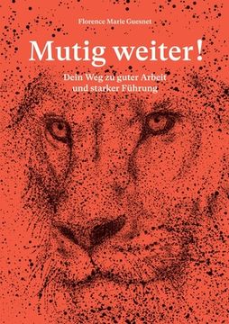 portada Mutig weiter!: Dein Weg zu guter Arbeit und starker Führung (in German)