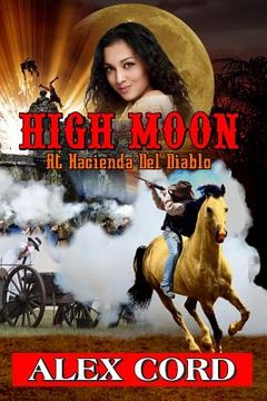 portada High Moon: at Hacienda del Diablo: The Hacienda del Diablo Western Series Book 1 (en Inglés)