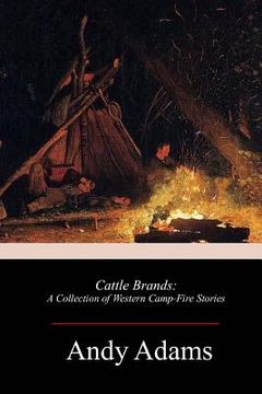 portada Cattle Brands: A Collection of Western Camp-Fire Stories (en Inglés)
