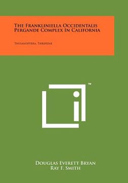 portada the frankliniella occidentalis pergande complex in california: thysanoptera, thripidae (en Inglés)