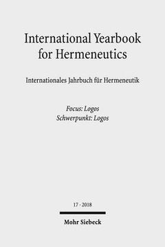 portada International Yearbook for Hermeneutics/Internationales Jahrbuch Fur Hermeneutik: Volume 17: Focus: Logos / Band 17: Schwerpunkt: Logos (en Inglés)