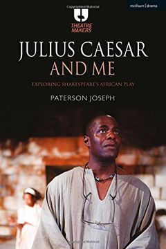 portada Julius Caesar and Me: Exploring Shakespeare's African Play (Theatre Makers) (en Inglés)