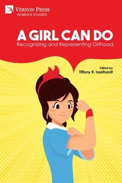 portada A Girl Can Do: Recognizing and Representing Girlhood (Color) (in English)