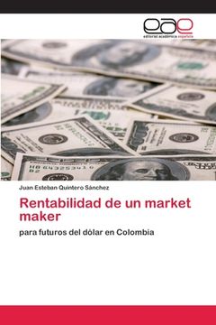 portada Rentabilidad de un Market Maker: Para Futuros del Dólar en Colombia