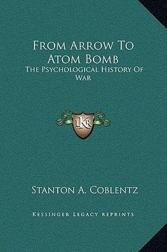 portada from arrow to atom bomb: the psychological history of war (en Inglés)