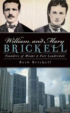 portada William and Mary Brickell: Founders of Miami & Fort Lauderdale (in English)