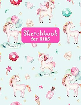 Sketchbook for Kids : Unicorn Pretty Unicorn Large Sketch Book for Sketching,  Drawing, Creative Doodling Notepad and Activity Book - Birthday and  Christmas Gift Ideas for Kids, Boys, Girls, Teens and Women 