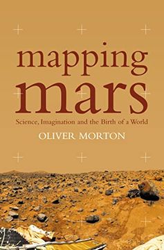 portada Mapping Mars: Science, Imagination and the Birth of a World (en Inglés)
